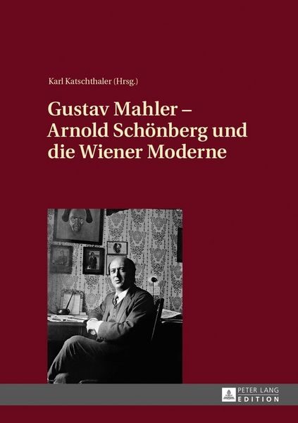 Gustav Mahler - Arnold Schönberg und die Wiener Moderne