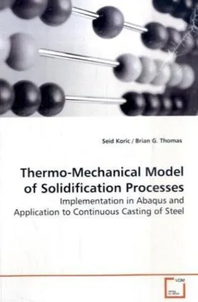 Koric, S: Thermo-Mechanical Model of Solidification Processe