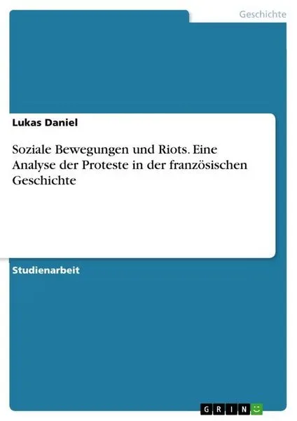 Soziale Bewegungen und Riots. Eine Analyse der Proteste in der französischen Geschichte