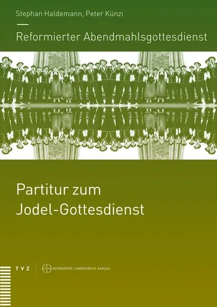 Reformierter Abendmahlsgottesdienst: Partitur zum Jodel-Gottesdienst