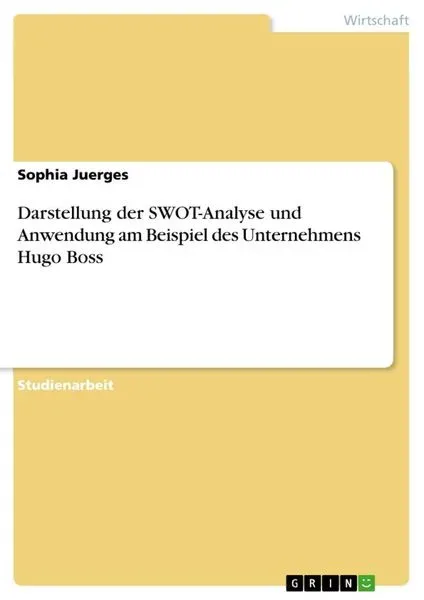 Darstellung der SWOT-Analyse und Anwendung am Beispiel des Unternehmens Hugo Boss