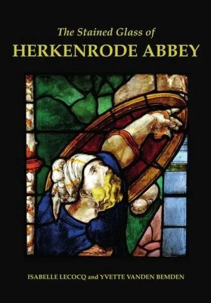Vanden Bemden, Y: Stained Glass of Herkenrode Abbey