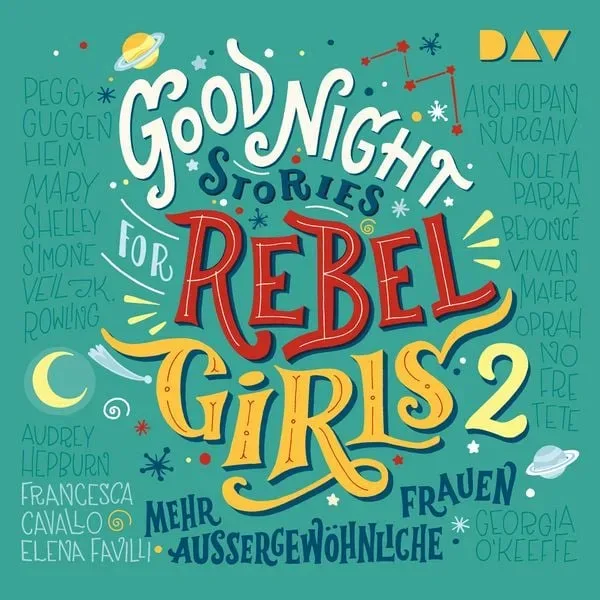 Good Night Stories for Rebel Girls ? Teil 2: Mehr außergewöhnliche Frauen