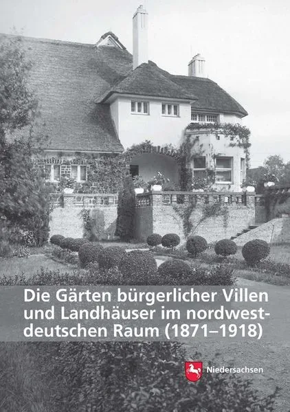 Die Gärten bürgerlicher Villen und Landhäuser im nordwestdeutschen Raum (1871?1918)