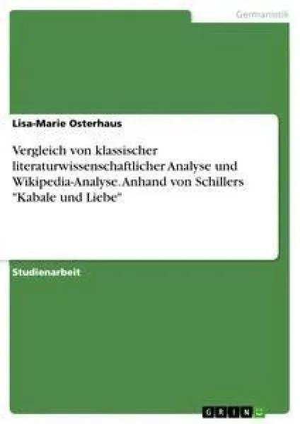 Vergleich von klassischer literaturwissenschaftlicher Analyse und Wikipedia-Analyse. Anhand von Schillers 