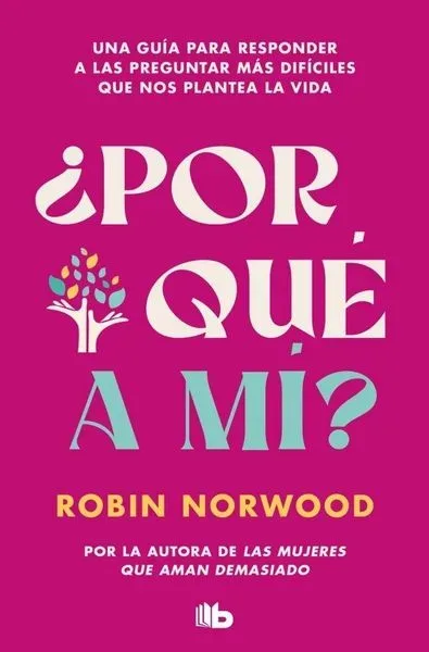 ¿Por Qué a Mí? / Why Me? Why This? Why Now?: A Guide to Answering Life's Toughest Questions