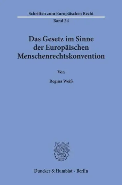 Das Gesetz im Sinne der Europäischen Menschenrechtskonvention.