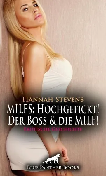 MILFS: Hochgefickt! Der Boss und die MILF! Erotische Geschichte + 2 weitere Geschichten