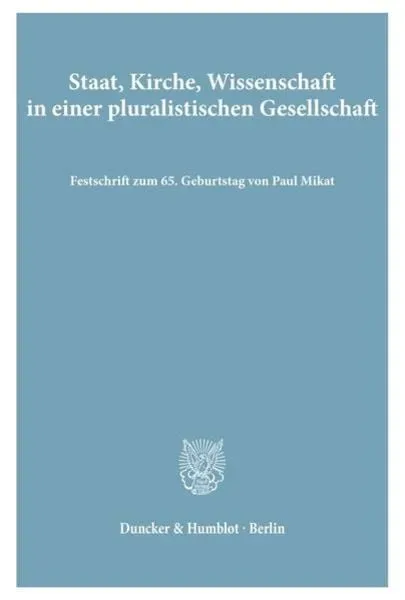 Staat, Kirche, Wissenschaft in einer pluralistischen Gesellschaft.