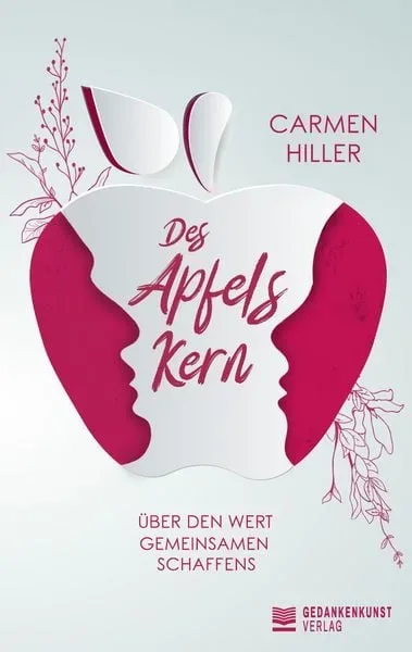Des Apfels Kern - Über den Wert gemeinsamen Schaffens