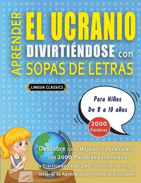 APRENDER EL UCRANIO DIVIRTIÉNDOSE CON SOPAS DE LETRAS - Para Niños de 8 a 10 años - Descubre Cómo Mejorar tu Vocabulario con 2000 Palabras Escondidas