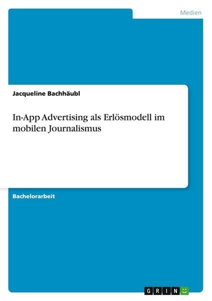 In-App Advertising als Erlösmodell im mobilen Journalismus. Eine quantitative Inhaltsanalyse zum Einsatz alter und neuer Werbeformen in Tablet-Apps
