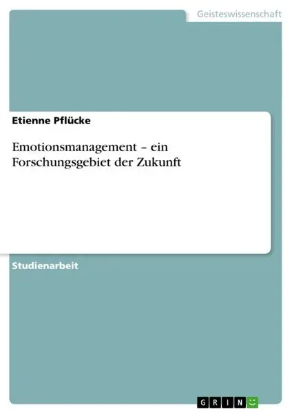 Emotionsmanagement - ein Forschungsgebiet der Zukunft
