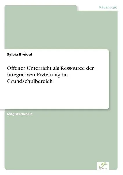 Offener Unterricht als Ressource der integrativen Erziehung im Grundschulbereich