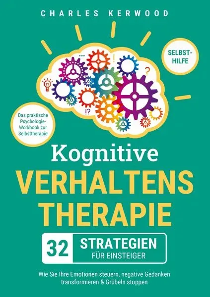 Kognitive Verhaltenstherapie - 32 Strategien für Einsteiger