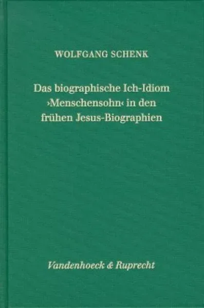 Das biographische Ich-Idiom »Menschensohn« in den frühen Jesus-Biographien