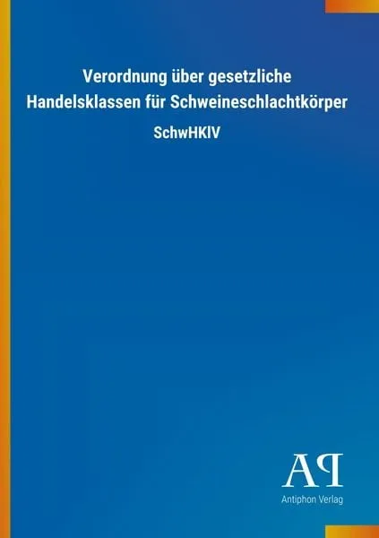 Verordnung über gesetzliche Handelsklassen für Schweineschlachtkörper
