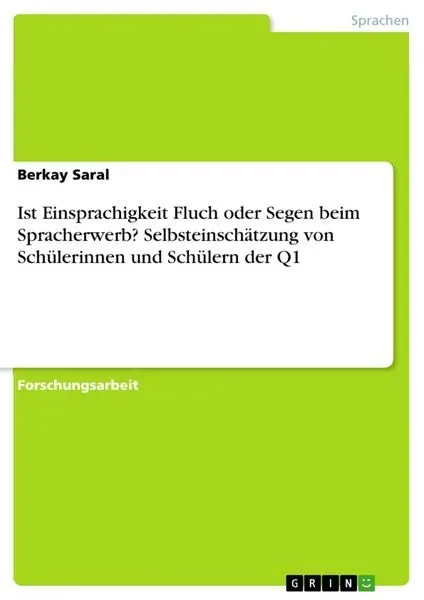 Ist Einsprachigkeit Fluch oder Segen beim Spracherwerb? Selbsteinschätzung von Schülerinnen und Schülern der Q1