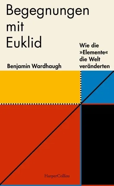Begegnungen mit Euklid ? Wie die »Elemente« die Welt veränderten
