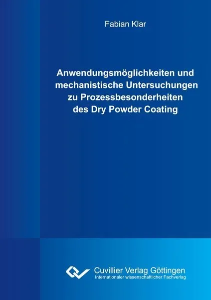 Anwendungsmöglichkeiten und mechanistische Untersuchungen zu Prozessbesonderheiten des Dry Powder Coating