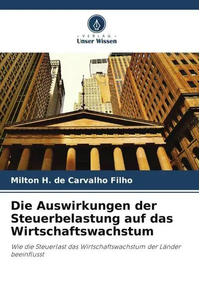 Die Auswirkungen der Steuerbelastung auf das Wirtschaftswachstum