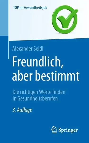 Freundlich, aber bestimmt ? Die richtigen Worte finden in Gesundheitsberufen