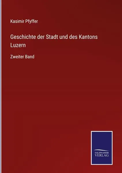 Geschichte der Stadt und des Kantons Luzern