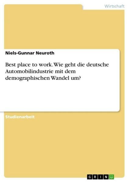 Best place to work. Wie geht die deutsche Automobilindustrie mit dem demographischen Wandel um?