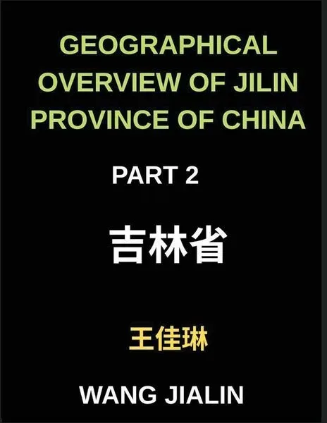 Geographical Overview of Jilin Province of China (Part 2)- Master Mandarin Chinese Through Jilin's Locations and Addresses