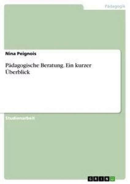 Pädagogische Beratung. Ein kurzer Überblick