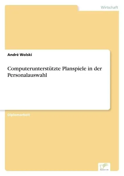 Computerunterstützte Planspiele in der Personalauswahl
