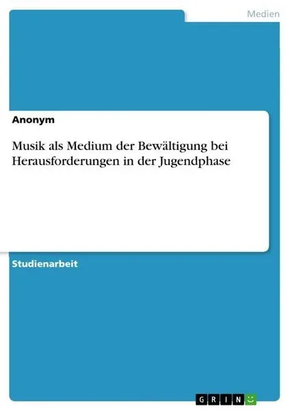 Musik als Medium der Bewältigung bei Herausforderungen in der Jugendphase
