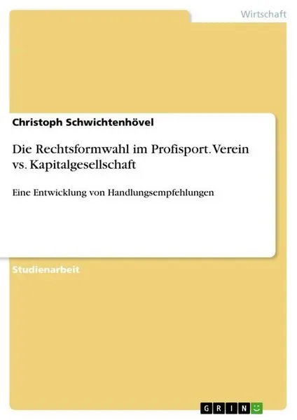 Die Rechtsformwahl im Profisport. Verein vs. Kapitalgesellschaft