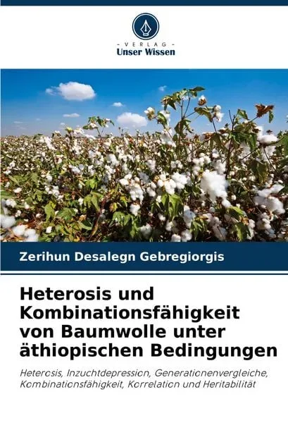 Heterosis und Kombinationsfähigkeit von Baumwolle unter äthiopischen Bedingungen