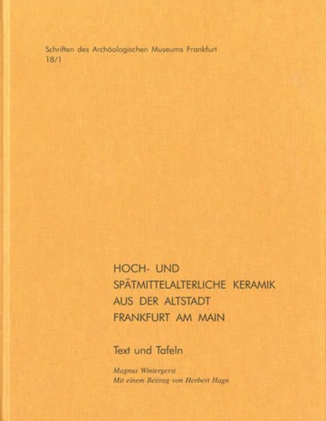 Hoch- und spätmittelalterliche Keramik aus der Altstadt Frankfurt am Main