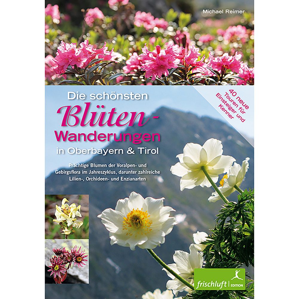 Frischluftedition Die schönsten Blüten-Wanderungen Oberbayern&Tirol