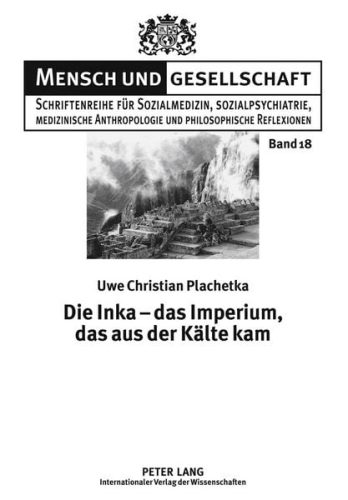 undefined, Die Inka - das Imperium, das aus der Kälte kam