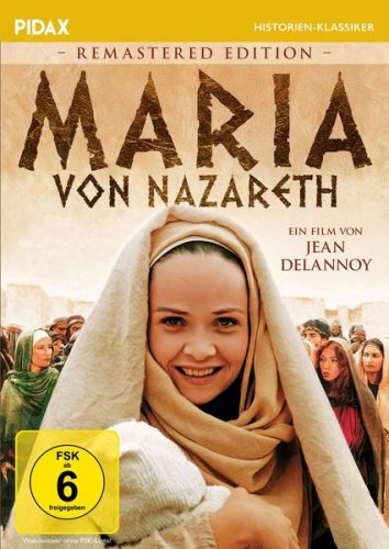 Maria von Nazareth - Remastered Edition / Geburt, Leben und Tod Jesu aus Perspektive der Heiligen Mutter (Pidax Historien-Klassiker)