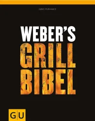 Weber Grill Bibel Weber`s Grill Bibel – Weber Grill Rezepte – bunt