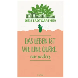 Saatgrüsse - Das Leben ist wie eine Gurke, Gurkengruss