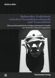 Kulturelles Gedächtnis zwischen Normalitätssehnsucht und Trauerdefizit