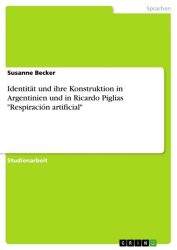 Identität und ihre Konstruktion in Argentinien und in Ricardo Piglias 