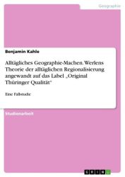 Alltägliches Geographie-Machen. Werlens Theorie der alltäglichen Regionalisierung angewandt auf das Label 