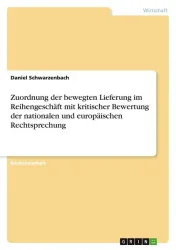 Zuordnung der bewegten Lieferung im Reihengeschäft mit kritischer Bewertung der nationalen und europäischen Rechtsprechung