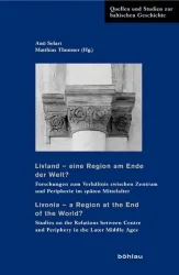 Livland ? eine Region am Ende der Welt? / Livonia ? a Region at the End of the World?