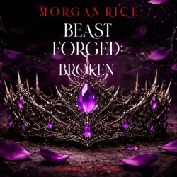 Beastforged: Broken (Beastforged Series?Book Two)