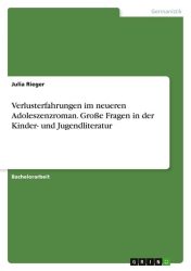 Verlusterfahrungen im neueren Adoleszenzroman. Große Fragen in der Kinder- und Jugendliteratur