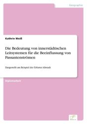 Die Bedeutung von innerstädtischen Leitsystemen für die Beeinflussung von Passantenströmen