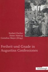 Freiheit und Gnade in Augustins Confessiones