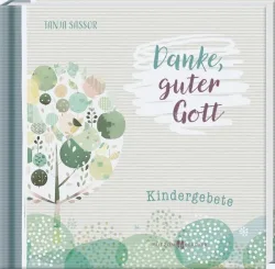 Gebetbuch für Kinder - Danke guter Gott - Kindergebete - So macht beten Spaß - G